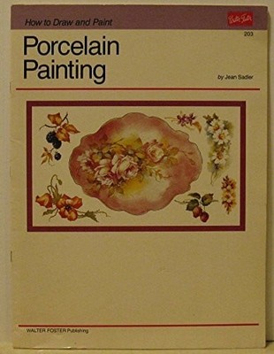 Porcelain Painting (How to Draw & Paint Series) Buch Walter Foster Publishing