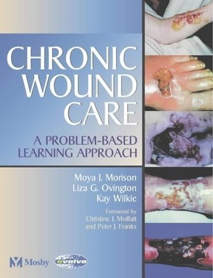 Chronic Wound Care: A Problem-Based Learning Approach - paperback Morison BA...