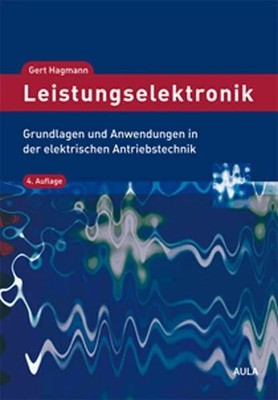 Leistungselektronik: Grundlagen und Anwendungen in der Buch AULA-Verlag
