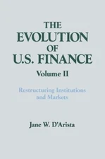 The Evolution of US Finance: v. 2: Restructuring Institutions... - 9781563242335