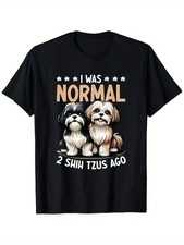 Gildan Tee I Was Normal 2 Shih Tzu Ago - Dog Lover Shih Tzu Dog Owner T-Shirt
