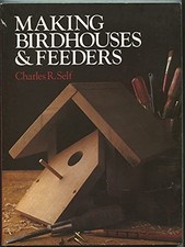 Making Birdhouses and Feeders - Self, Charles R.