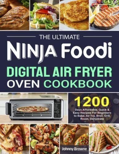 The Ultimate Ninja Foodi Digital Air Fryer Oven Cookbook by Johnny Browne