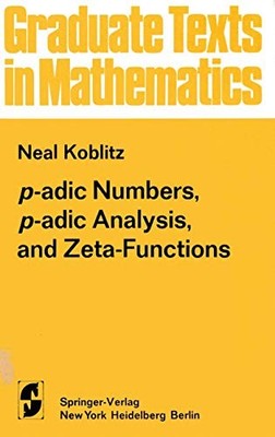P-ADIC NUMBERS, P-ADIC ANALYSIS, AND ZETA-FUNCTIONS By Neal Koblitz - Hardcover