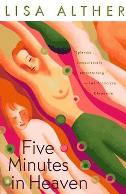 Five Minutes in Heaven - Alther, Lisa