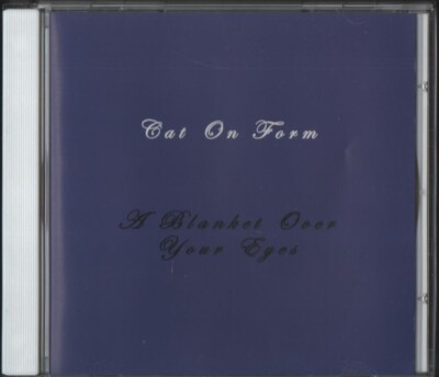 Cat On Form - A Blanket Over Your Eyes (CD 2004) MiniAlbum + 4 Uncredited Live
