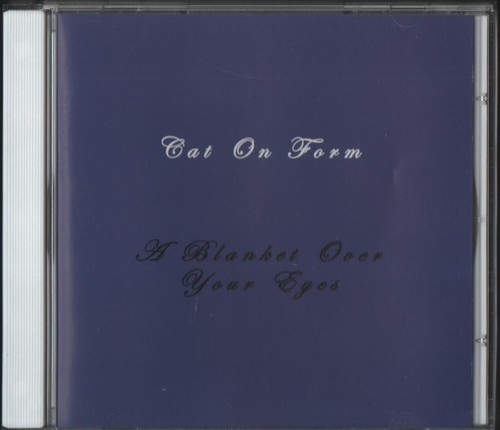 Cat On Form - A Blanket Over Your Eyes (CD 2004) MiniAlbum + 4 Uncredited Live - Picture 1 of 3