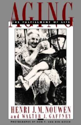 Aging: The Fulfillment of Life - Paperback By Henri J.M. Nouwen - VERY GOOD