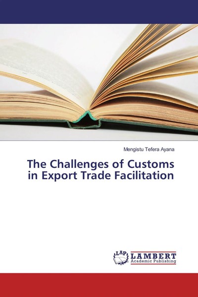 Mengistu Tefera Ayana | The Challenges Of Customs In Export Trade Facilitation-image
