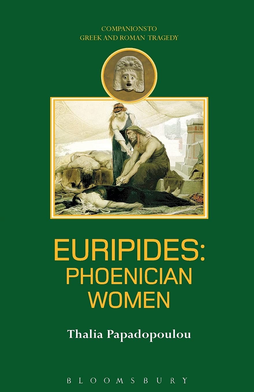 Euripides: Phoenician Women (Companions to Greek and Roman Tragedy) By Thalia P