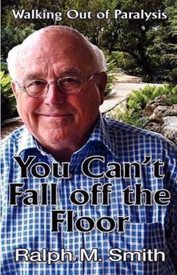 You Can't Fall Off the Floor - 9780979354250, paperback, Ralph M Smith
