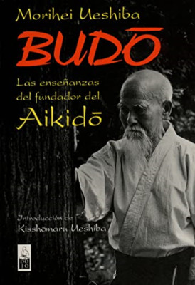 Budo : las ense�anzas del fundador del aikido - Spanish Language Paperback NEW U