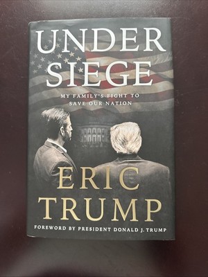 Under Siege : My Family's Fight to Save Our Nation by Eric Trump (2025,...
