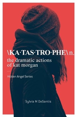 DeSantis - Katastrophe  The Dramatic Actions of Kat Morgan - New paper - X555z