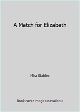 A Match for Elizabeth by Mira Stables