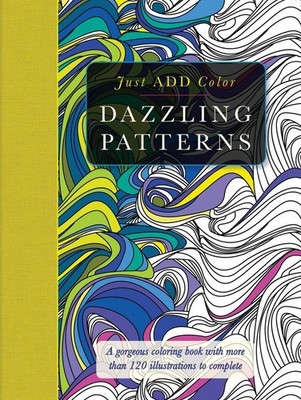 Dazzling Patterns Adult Coloring Book: A Gorgeous Coloring Book With More Th...