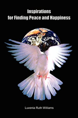 Inspirations for Finding Peace and Happiness - Paperback NEW Luvenia Ruth Wi 200