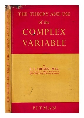 GREEN, S. L. Die Theorie und Verwendung der komplexen Variablen: eine Einführung / von S