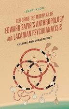Exploring the Interplay of Edward Sapir's Anthropology and Lacanian Psychoana...