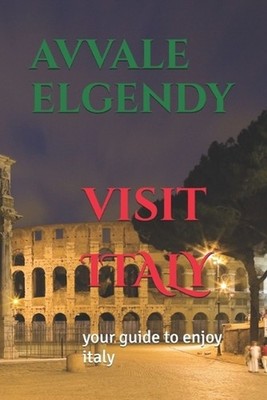 visit ITALY: your guide to enjoy italy by Avvale Elgendy Paperback Book