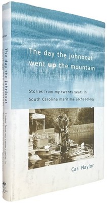 The Day the Johnboat Went Up the Mountain: Stories from My Twenty Years in South