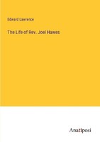 The Life Of Rev. Joel Hawes Edward Lawrence