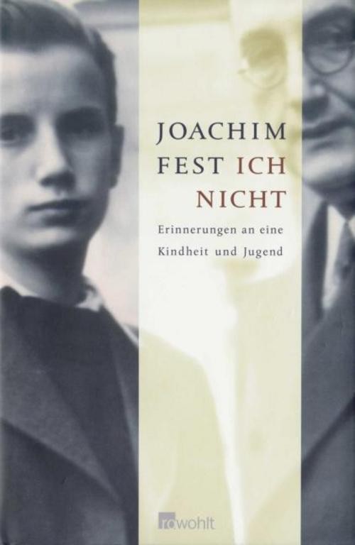 Ich nicht. Erinnerungen an eine Kindheit und Jugend Fest, Joachim: - Bild 3
