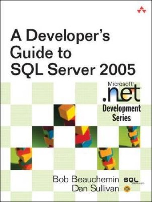 A Developers Guide to SQL Server 2005 - Paperback By Beauchemin, Bob - GOOD