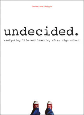 Undecided: Navigating Life and Learning After High School - VERY GOOD