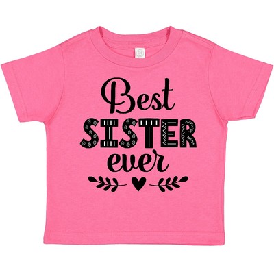 Inktastic Best Sister Ever Gift Toddler T-Shirt Worlds Gifts Family I My Child