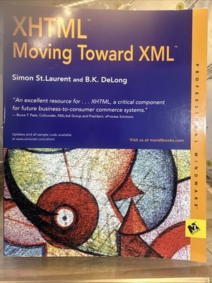XHTML : Moving Toward XML by Simon St. Laurent