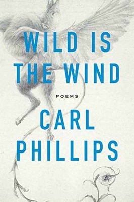 Wild Is the Wind: Poems - Hardcover, by Phillips Carl - Very Good