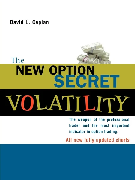 The New Option Secret - Volatility: The Weapon of the Professional Trader an...