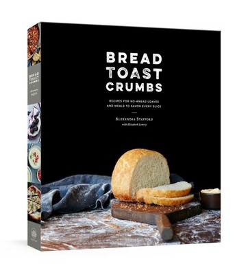 Bread Toast Crumbs: Recipes for No-Knead Loaves & Meals to Savor Every Slice...