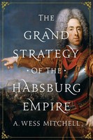 A Wess Mitchell | The Grand Strategy Of The Habsburg Empire | Taschenbuch (2019)