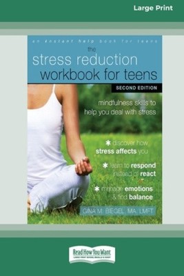 Stress Reduction Workbook for Teens: Mindfulness Skills to Help You Deal with