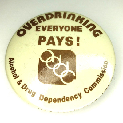 Overdrinking Everyone Pays Pinback Button - Alcohol & Drug Dependency Commission