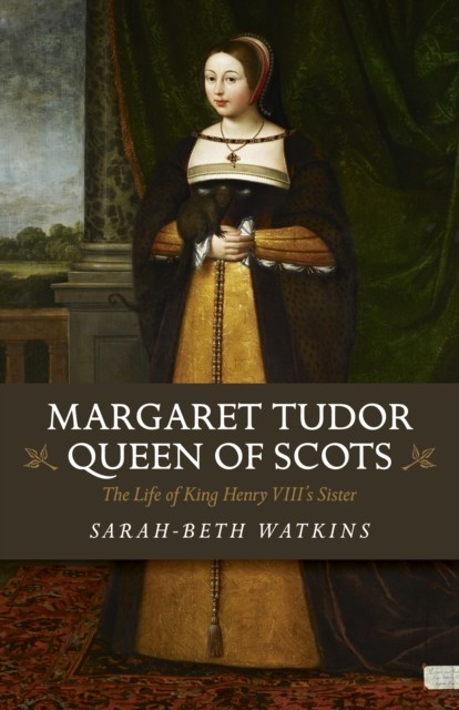 Margaret Tudor, Queen of Scots by Beth-Sarah Watkins (Paperback Book)