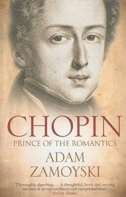 Chopin: Prince of the Romantics - Paperback By Zamoyski, Adam - GOOD