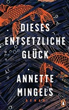 Annette Mingels Dieses entsetzliche Glück: Roman (Paperback) (UK IMPORT)