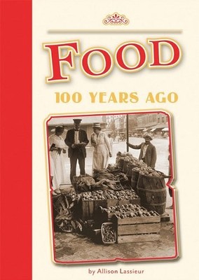 Food 100 Years Ago (Amicus Readers Level 2: 100 Years Ago)