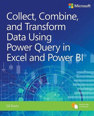 Collect, Combine, and Transform Data Using Power Query in Excel and Power BI...