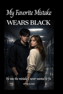 My Favorite Mistake WEARS BLACK: He was the mistake I never wanted to fix. by Za