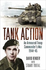 Tank Action: An Armoured Troop Commander's War 1944-45 by Captain David ...