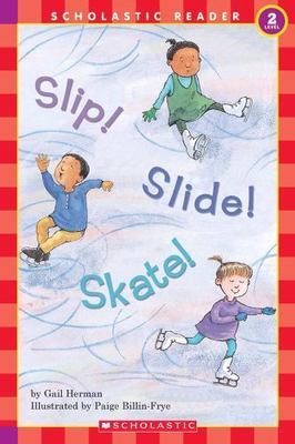 Slip! Slide! Skate! - paperback, Gail Herman, 9780439099073