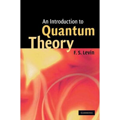 An Introduction to Quantum Theory F. S. Levin Hardcover Cambridge  9780521591614