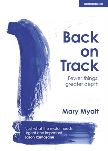 Back On Track : Fewer Things, Greater Depth Mary Myatt - Image 8