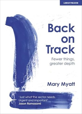 Back on Track: Fewer things, greater depth by Mary Myatt 9781913622183 NEW