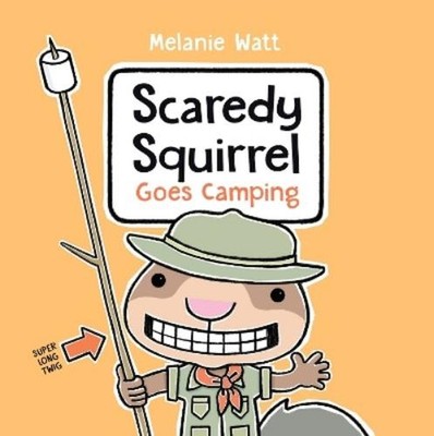 Melanie Watt Scaredy Squirrel Goes Camping (Hardback) Scaredy Squirrel