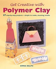 Get Creative with Polymer Clay : 17 Step-by-Step Projects - Simpl